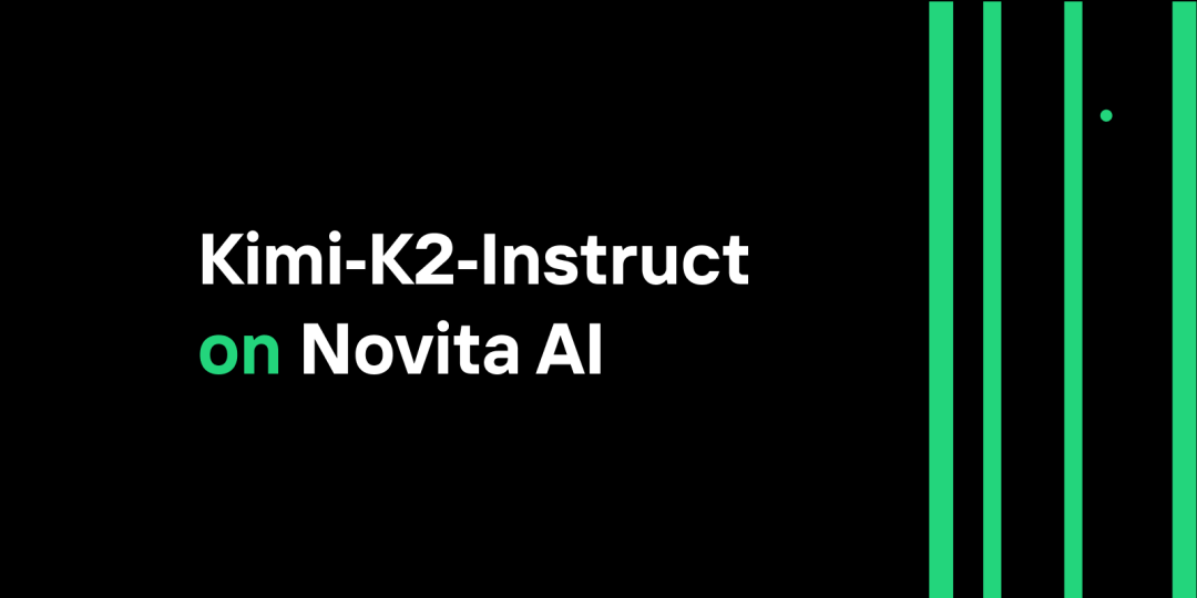 Kimi‑K2‑Instruct 现已推出 Novita AI - Novita AI 博客