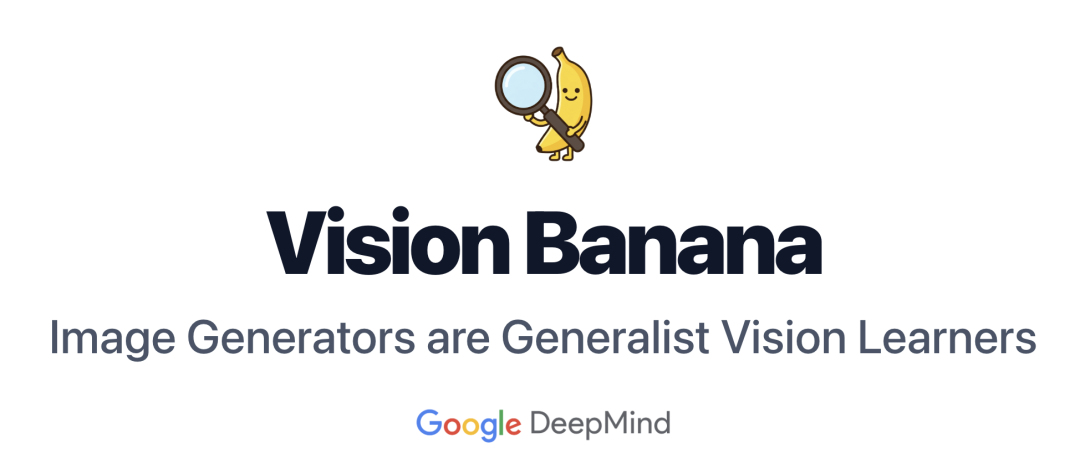 谷歌再发香蕉！通用视觉模型Vision Banana刷新2D/3D多项SOTA，何恺明谢赛宁参与图4