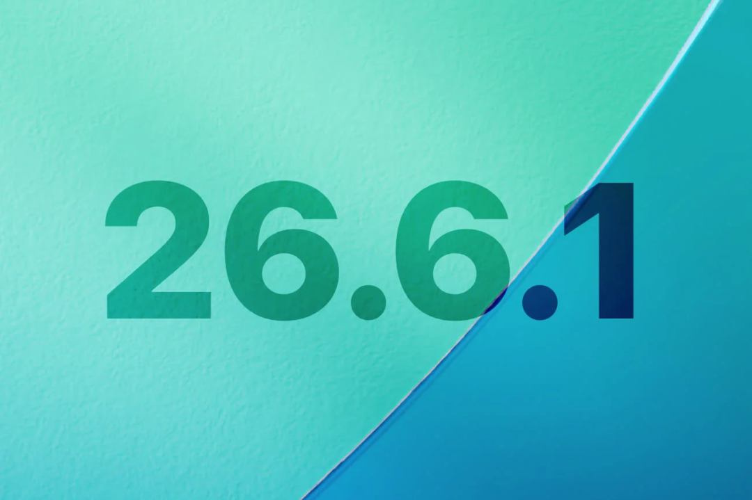 苹果正测试 iOS 26.6.1 系统版本，有望一到两周内向用户推送图1